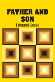 Title: Father and Son, Author: Edmund Gosse