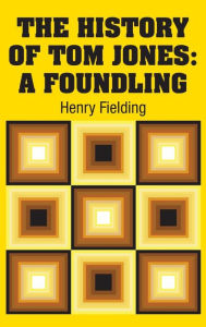 Title: The History of Tom Jones: A Foundling, Author: Henry Fielding