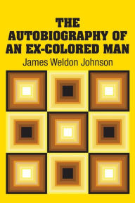 Title: The Autobiography of an Ex-Colored Man, Author: James Weldon Johnson