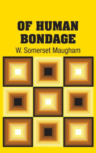 Title: Of Human Bondage, Author: W Somerset Maugham