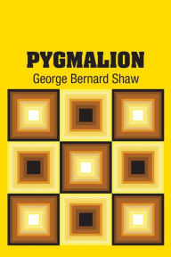 Title: Pygmalion, Author: George Bernard Shaw