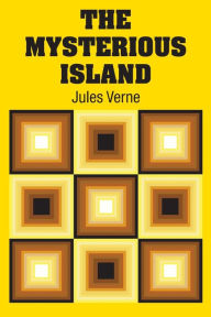 Title: The Mysterious Island, Author: Jules Verne