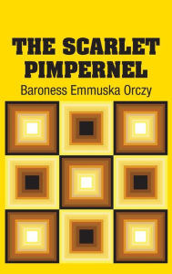 Title: The Scarlet Pimpernel, Author: Baroness Emmuska Orczy