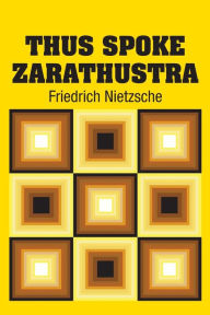 Title: Thus Spoke Zarathustra, Author: Friedrich Nietzsche