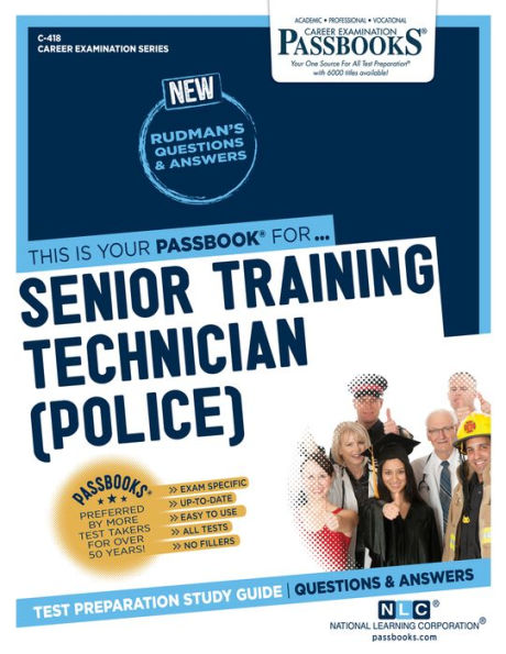 Senior Training Technician (Police) (C-418): Passbooks Study Guide