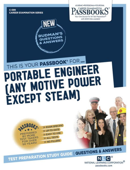 Portable Engineer (Any Motive Power Except Steam) (C-599): Passbooks Study Guide