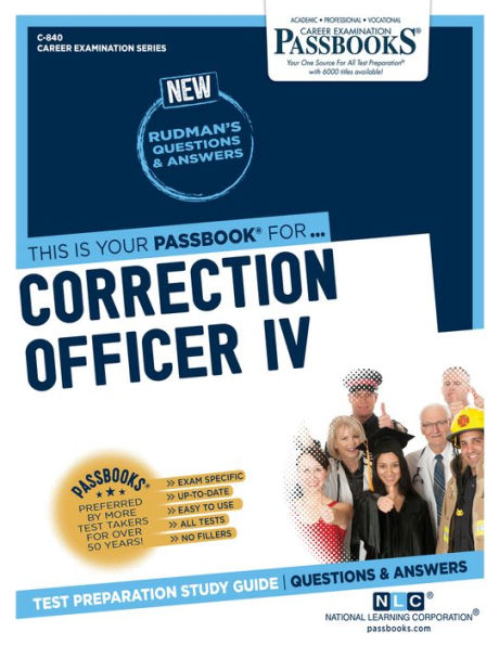 Correction Officer IV (C-840): Passbooks Study Guide
