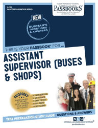 Title: Assistant Supervisor (Buses and Shops) (C-1115): Passbooks Study Guide, Author: National Learning Corporation