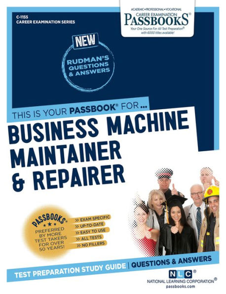 Business Machine Maintainer & Repairer (C-1155): Passbooks Study Guide