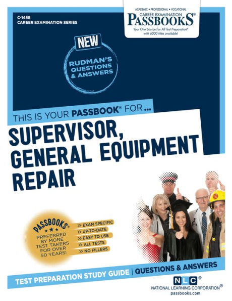 Supervisor, General Equipment Repair (C-1458): Passbooks Study Guide