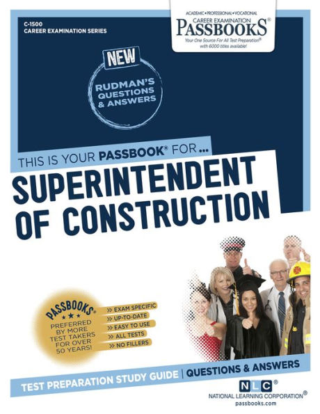 Superintendent of Construction (C-1500): Passbooks Study Guide