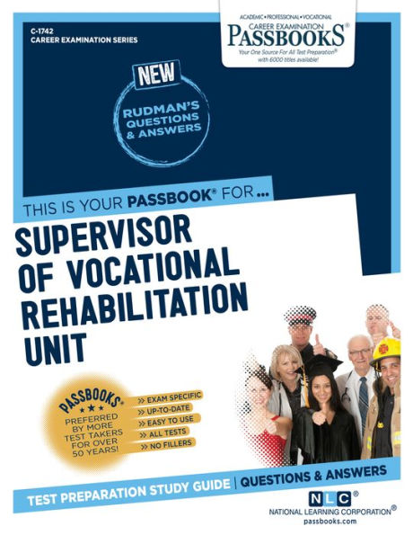 Supervisor of Vocational Rehabilitation Unit (C-1742): Passbooks Study Guide