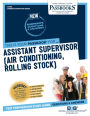 Assistant Supervisor (Air Conditioning, Rolling Stock) (C-2063): Passbooks Study Guide