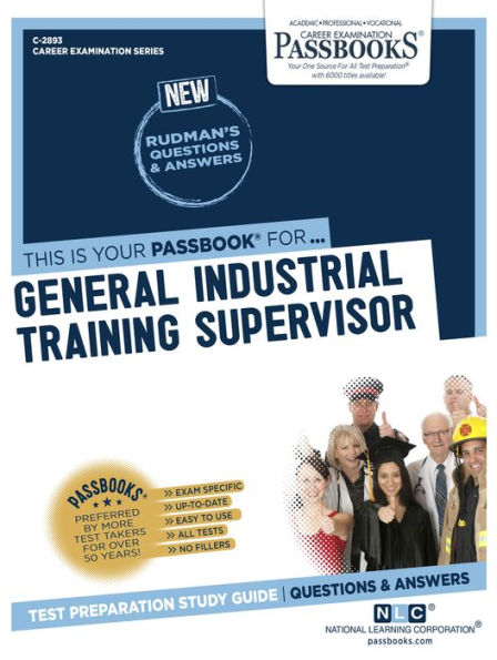 General Industrial Training Supervisor (C-2893): Passbooks Study Guide