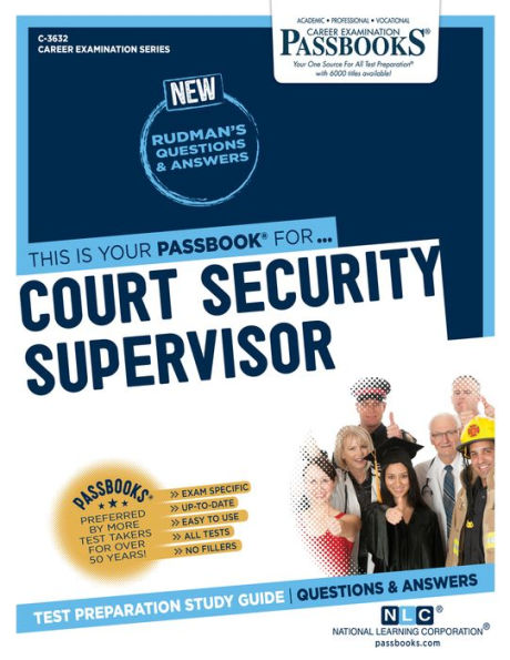 Court Security Supervisor (C-3632): Passbooks Study Guide