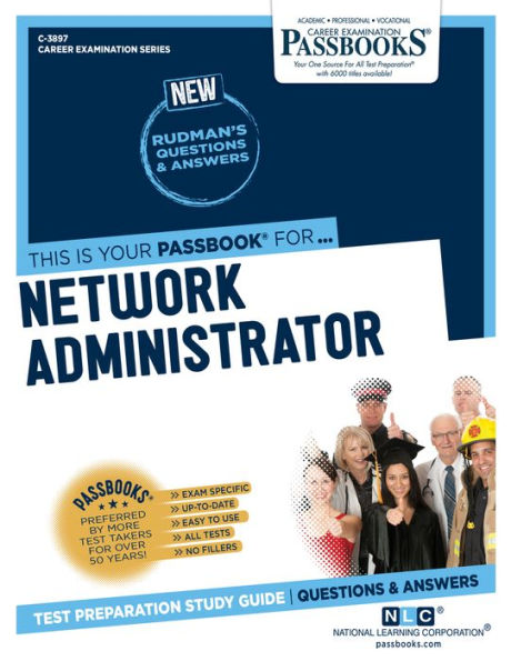 Network Administrator (C-3897): Passbooks Study Guide