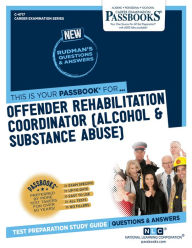 Title: Offender Rehabilitation Coordinator (Alcohol & Substance Abuse) (C-4717): Passbooks Study Guide, Author: National Learning Corporation