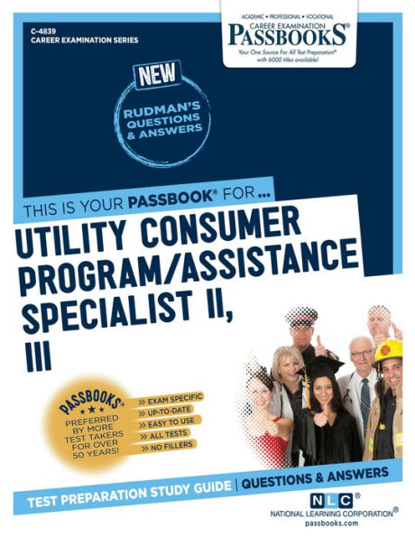 Utility Consumer Program/Assistance Specialist II, III (C-4839): Passbooks Study Guide