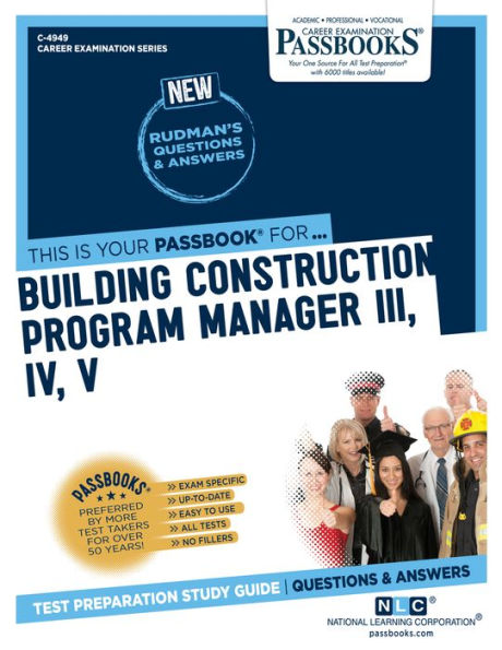 Building Construction Program Manager III, IV, V (C-4949): Passbooks Study Guide