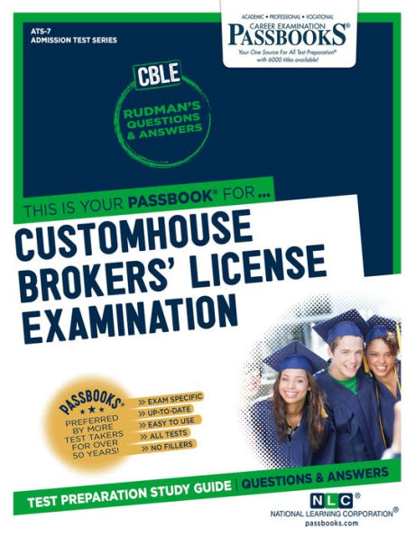 Customhouse Brokers' License Examination (CBLE) (ATS-7): Passbooks Study Guide