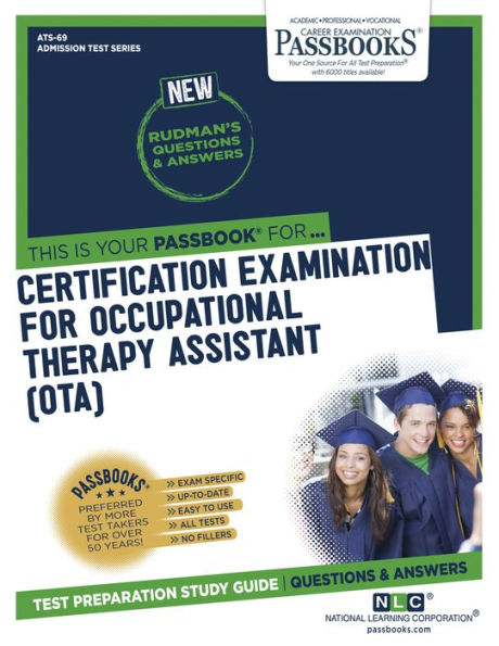 Certification Examination for Occupational Therapy Assistant (OTA) (ATS-69): Passbooks Study Guide
