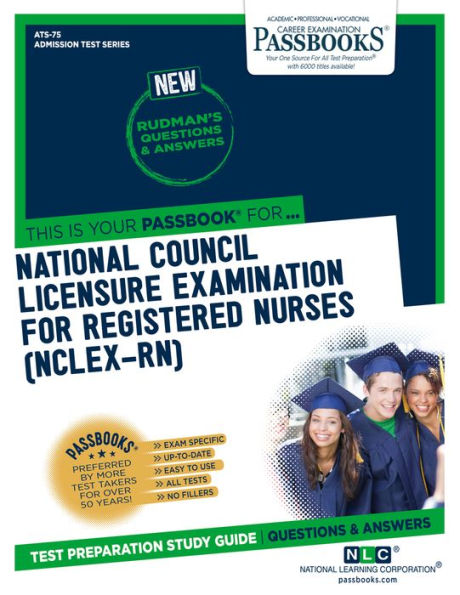 National Council Licensure Examination for Registered Nurses (NCLEX-RN) (ATS-75): Passbooks Study Guide