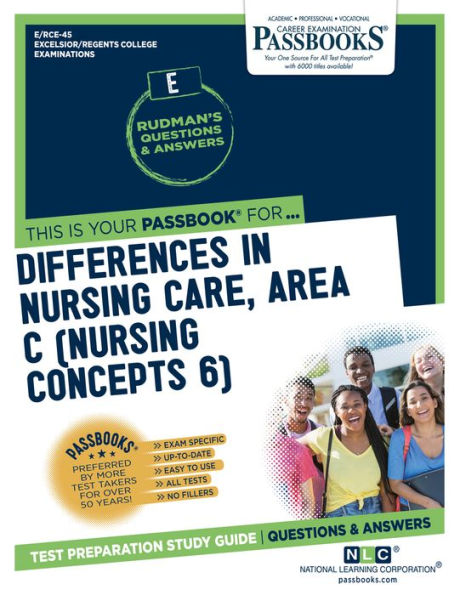 Differences In Nursing Care, Area C (Nursing Concepts 6) (RCE-45): Passbooks Study Guide