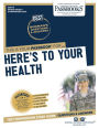 Here's To Your Health (DAN-73): Passbooks Study Guide