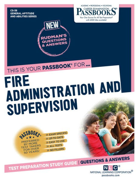 Fire Administration and Supervision (CS-38): Passbooks Study Guide
