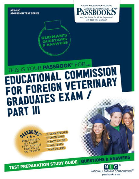 Educational Commission For Foreign Veterinary Graduates Examination (ECFVG) Part III - Physical Diagnosis, Medicine, Surgery (ATS-49C): Passbooks Study Guide