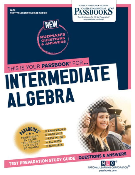 Intermediate Algebra (Q-74): Passbooks Study Guide
