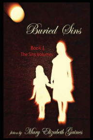 Title: Buried Sins: Book 1, The Sins Volumes, Author: Mary Elizabeth Gaines