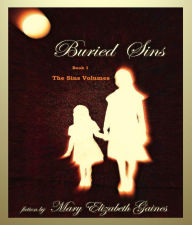 Title: Buried Sins: Book 1, The Sins Volumes, Author: Mary  Elizabeth Gaines