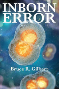 Title: Inborn Error, Author: Bruce Gilbert