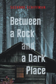 Title: Between A Rock And A Dark Place, Author: Suzanne Schiffman