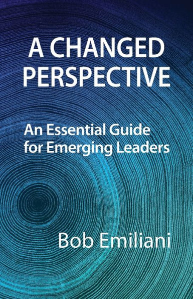 A Changed Perspective: An Essential Guide for Emerging Leaders