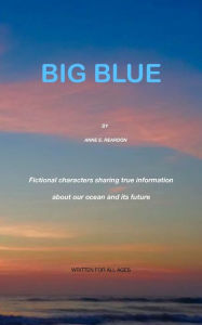 Title: BIG BLUE, Author: Anne E Reardon