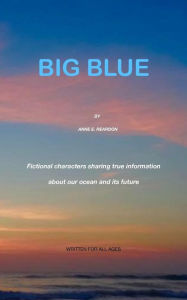 Title: BIG BLUE, Author: Anne E Reardon
