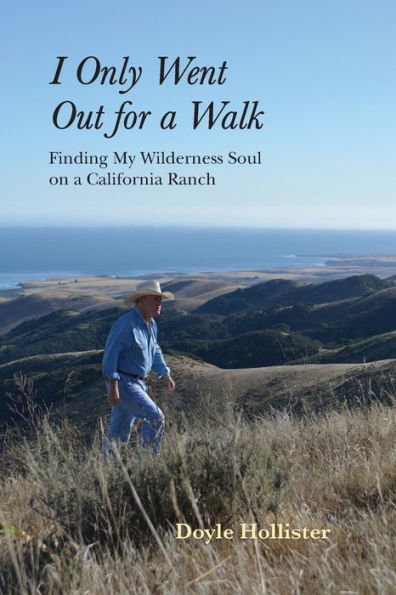 I Only Went Out for a Walk: Finding My Wilderness Soul on California Ranch