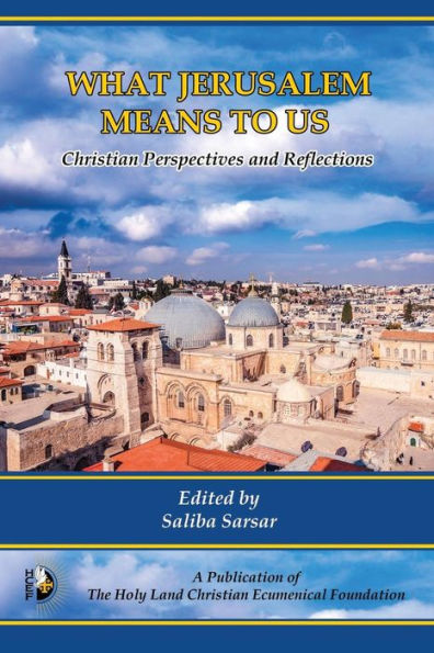 What Jerusalem Means to Us: Christian Perspectives and Reflections