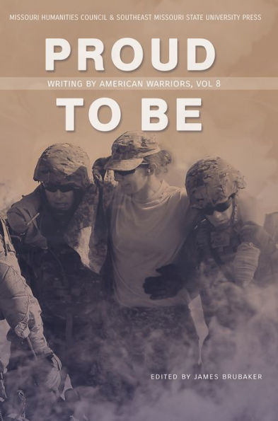 Proud to Be: Writing by American Warriors, Volume 8