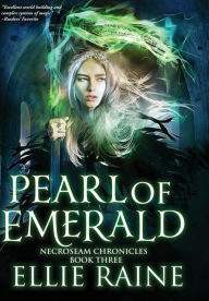 Title: Pearl of Emerald (NecroSeam Chronicles #3), Author: Ellie Raine