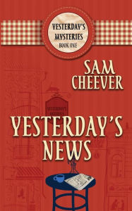 Title: Yesterday's News, Author: Sam Cheever
