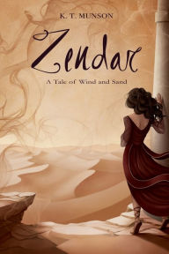 Title: Zendar: A Tale of Wind and Sand, Author: K T Munson