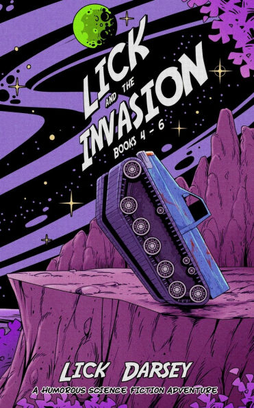 Lick and the Invasion: Books 4 - 6 (A Humorous Science Fiction Adventure)