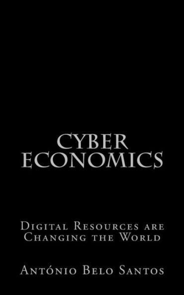 Cyber Economics: Digital Resources are Changing the World
