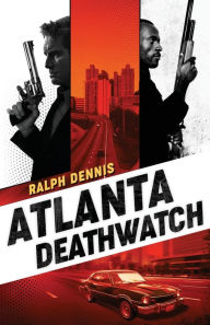Title: Atlanta Deathwatch, Author: Ralph Dennis
