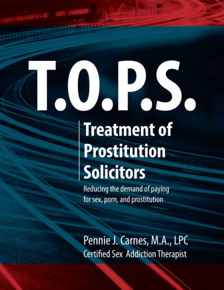 T.O.P.S. Treatment for Prostitution Solicitors: Reducing the demand of paying for sex, porn and prostitution