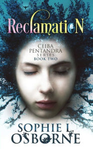 Title: Reclamation: Book Two (Ceiba Pentandra Series):, Author: Sophie L. Osborne