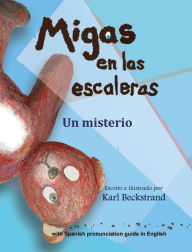 Title: Migas en las escaleras: Un misterio (with pronunciation guide in English), Author: Karl Beckstrand